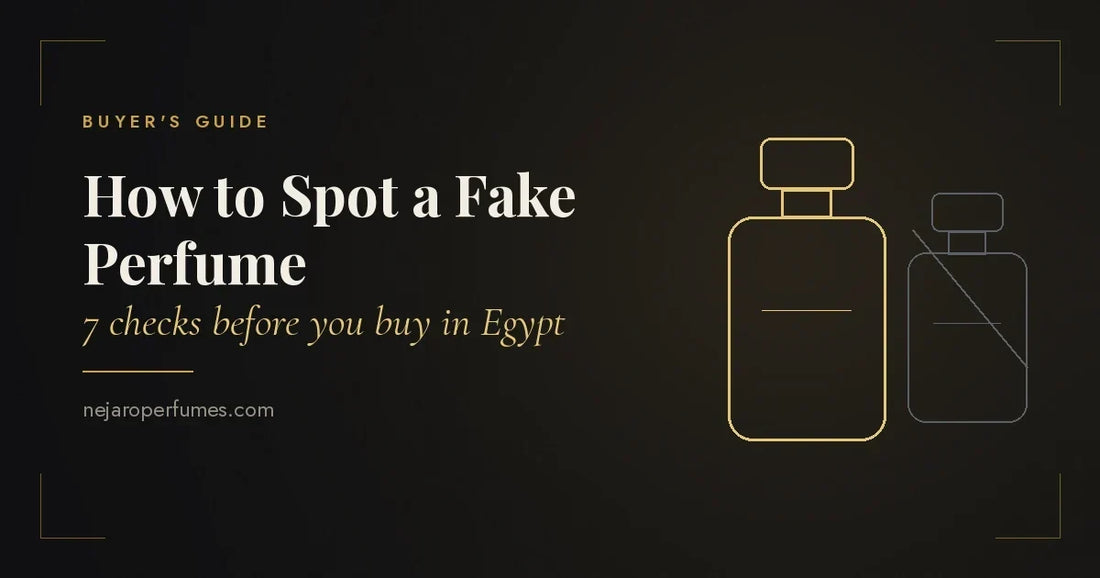 How to Spot a Fake Perfume: 7 Checks Before You Buy in Egypt